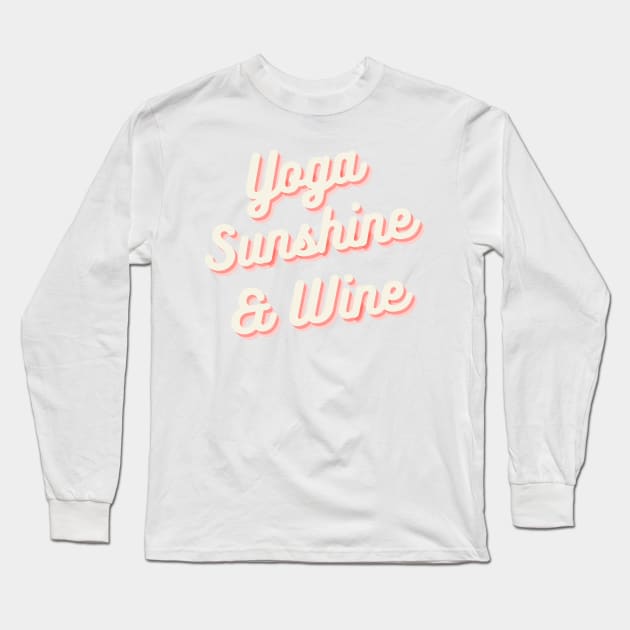 Yoga Sunshine and Wine Long Sleeve T-Shirt by Tee-ps-shirt